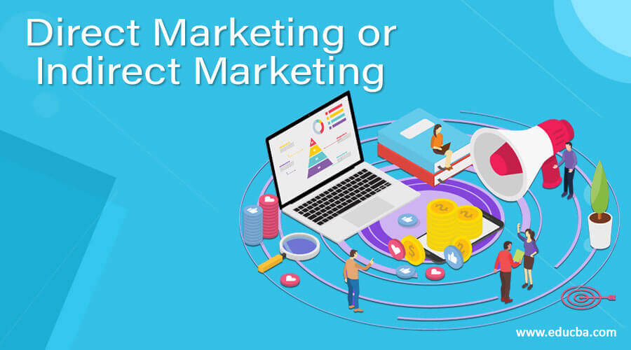 Direct Marketing or Indirect Marketing