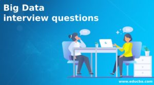 Top 8 Big Data Engineer Interview and Questions updated For 2019