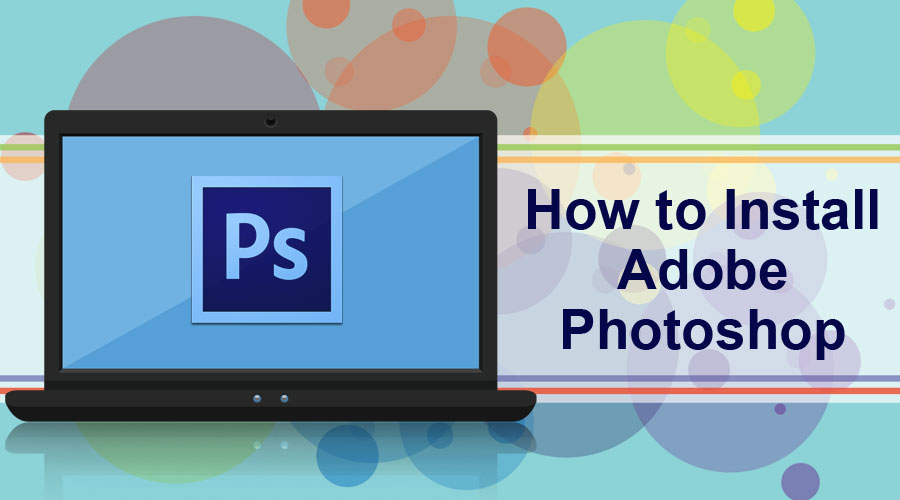 how to install adobe photoshop