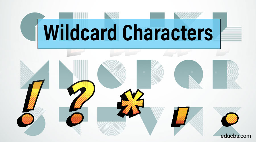 wildcard-characters-reason-why-we-use-wildcard-characters