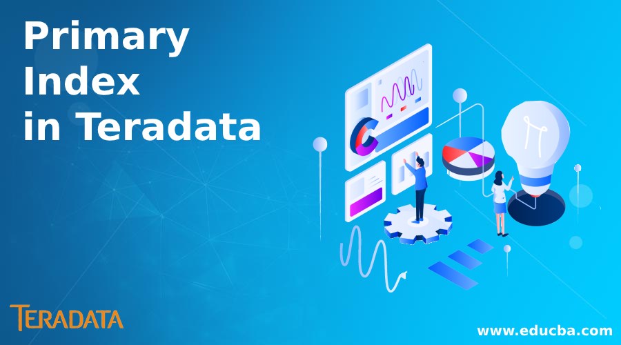 Primary Index In Teradata What Is Primary Index In Teradata 