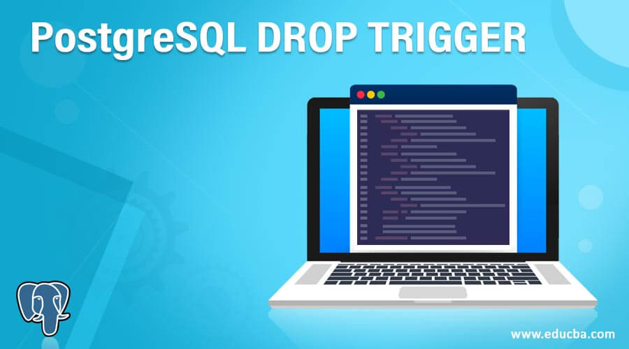 PostgreSQL DROP TRIGGER How Does It Work In PostgreSQL 