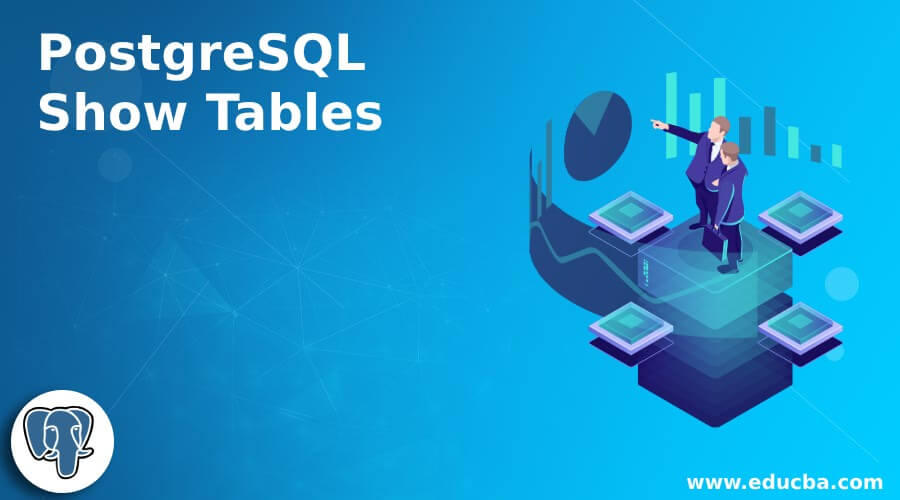 PostgreSQL Show Tables Complete Guide To PostgreSQL Show Tables