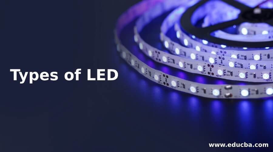 Types Of LED Top List Of 9 Different Types Of LED